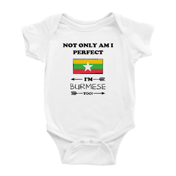 Not Only Am I Perfect, I'm Burmese Too! Cute Baby Clothes For Boy Girl (White, 3-6 Months)