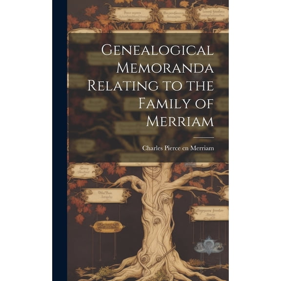 Genealogical Memoranda Relating to the Family of Merriam (Hardcover)
