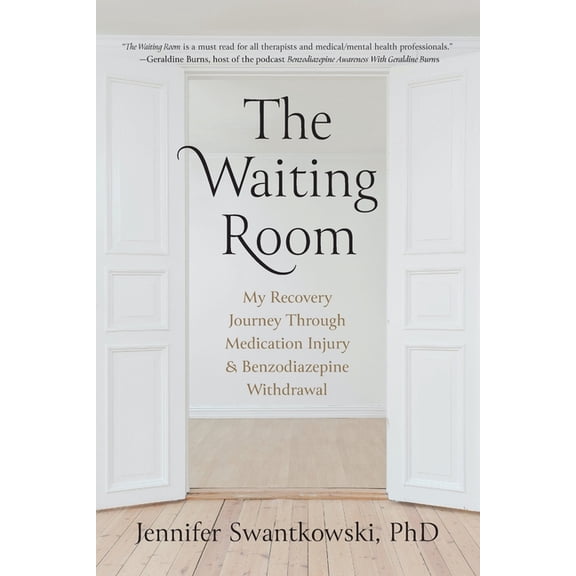 The Waiting Room: My Recovery Journey from Medication Injury & Benzodiazepine Withdrawal, (Paperback)