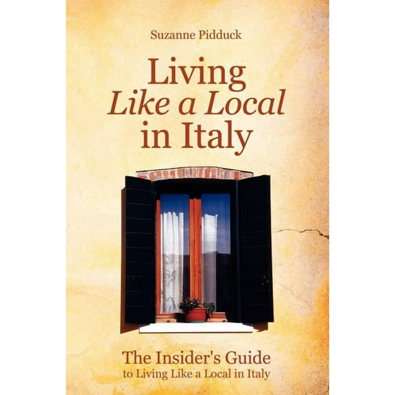 Insider's Guide to Living Like a Local in Italy