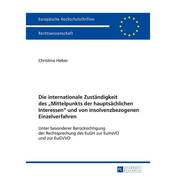 Europäische Hochschulschriften Recht: Die internationale Zustaendigkeit des Mittelpunkts der hauptsaechlichen Interessen und von insolvenzbezogenen Einzelverfahren (Paperback)