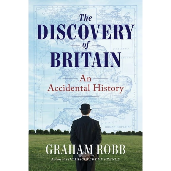 The Discovery of Britain: An Accidental History, (Hardcover)