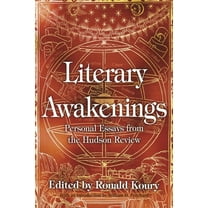 Literary Awakenings: Personal Essays from the Hudson Review, (Hardcover)