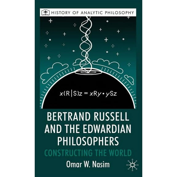 History of Analytic Philosophy Bertrand Russell and the Edwardian Philosophers: Constructing the World, (Hardcover)