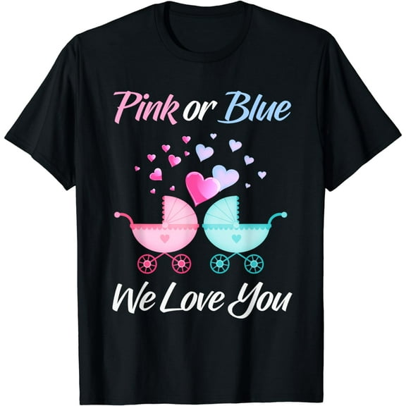 Gender Reveal Pink or Blue We Love You Men and Women Team T-Shirt