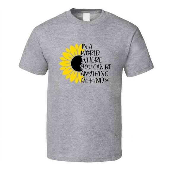In A World Be Kind T Shirt Inspirational And Positive Tee Is A Great Gift T Shirt