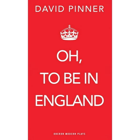 Oberon Modern Plays Oh, to Be in England, (Paperback)