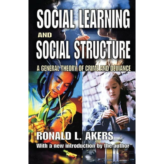 Social Learning and Social Structure: A General Theory of Crime and Deviance, (Hardcover)