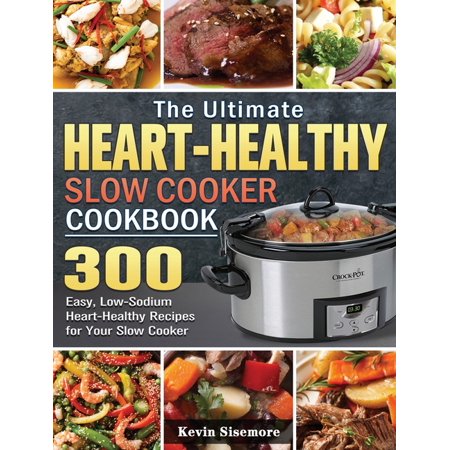 The Ultimate Heart-Healthy Slow Cooker Cookbook (Hardcover)