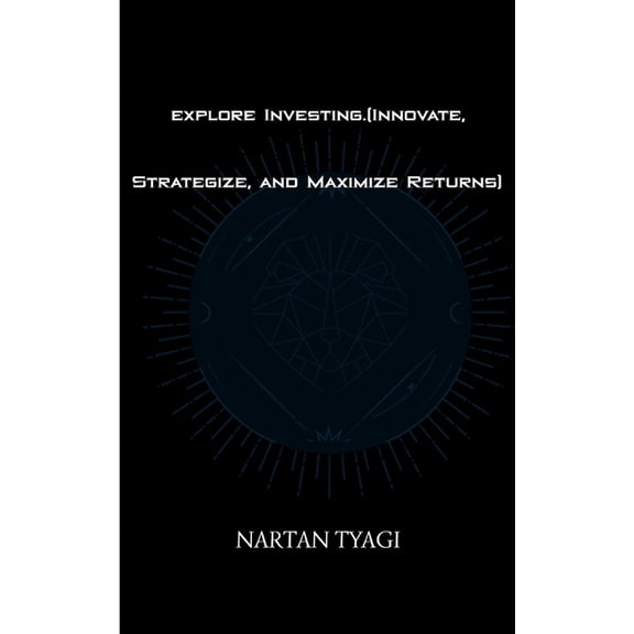 explore Investing.(Innovate, Strategize, and Maximize Returns), (Paperback)