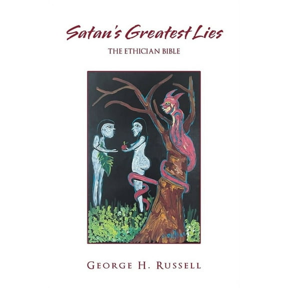 Satan's Greatest Lies: The Ethician Bible (Paperback)