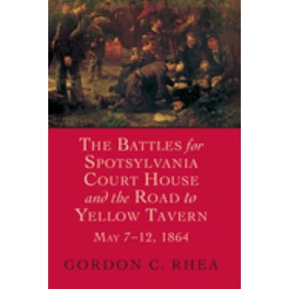 Pre-Owned The Battles for Spotsylvania Court House and the Road to Yellow Tavern, May 7-12, 1864 Paperback