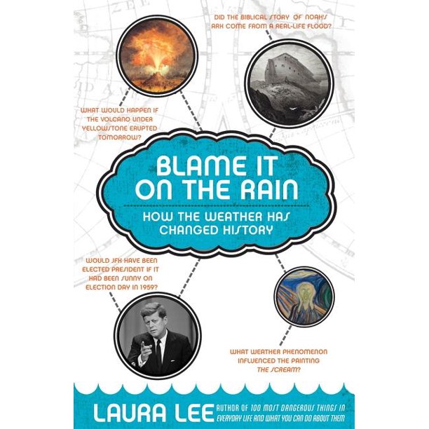 Blame It on the Rain How the Weather Has Changed History (Paperback