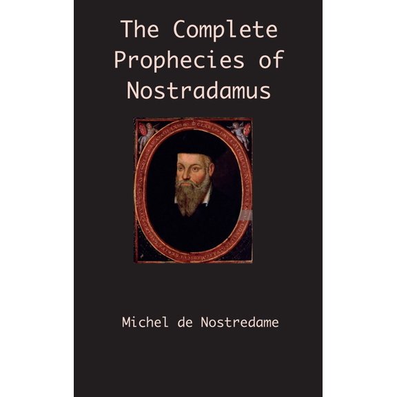 The Complete Prophecies of Nostradamus, (Hardcover)