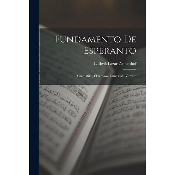 Fundamento De Esperanto : Gramatiko, Ekzercaro, Universala Vortaro (Paperback)