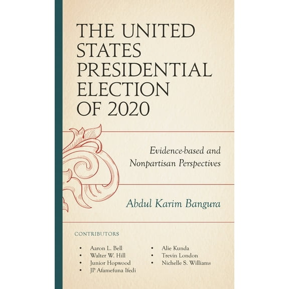 The United States Presidential Election of 2020: Evidence-Based and Nonpartisan Perspectives, (Hardcover)