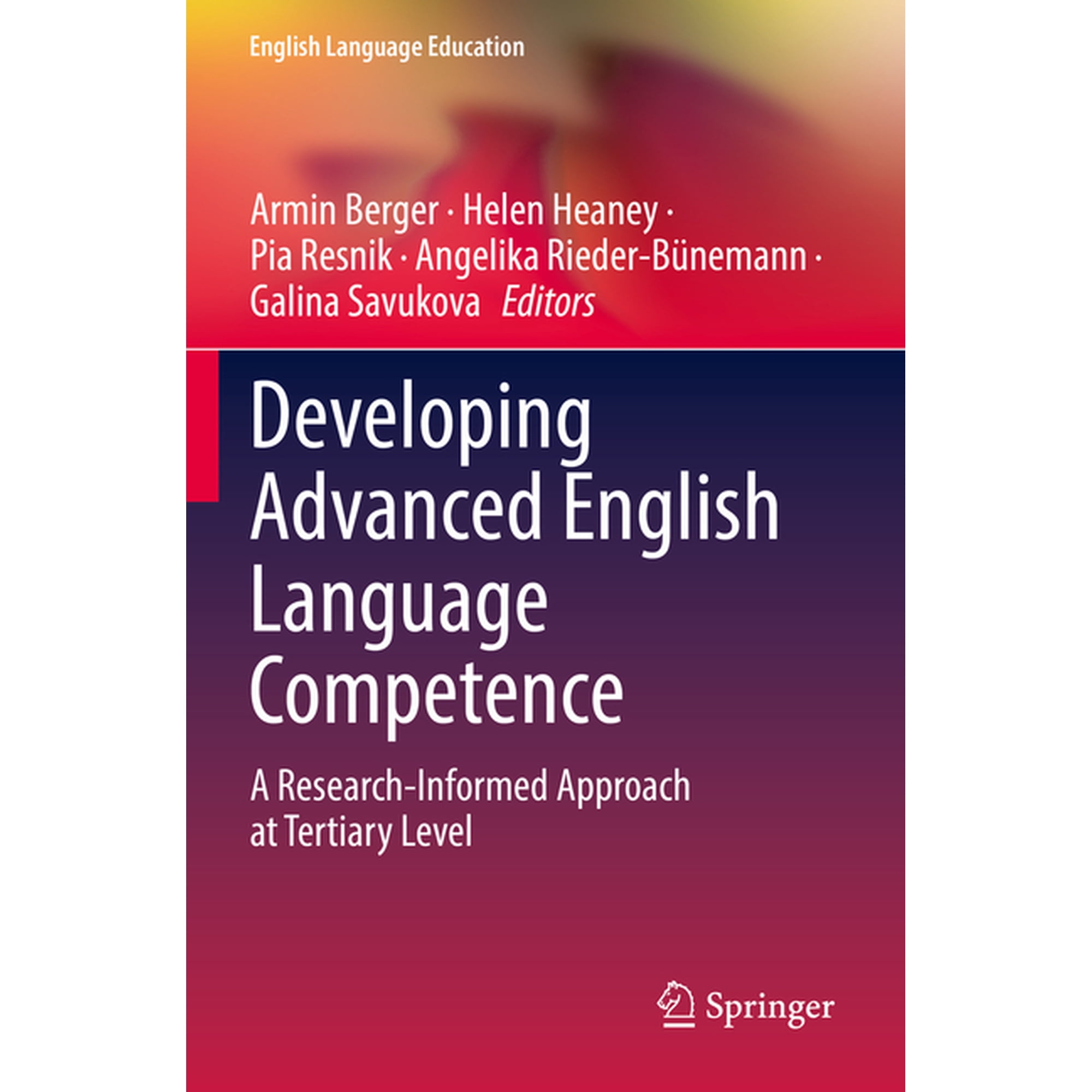 English Language Education Developing Advanced English Language Competence: A Research-Informed Approach at Tertiary Level, Book 22, (Paperback)