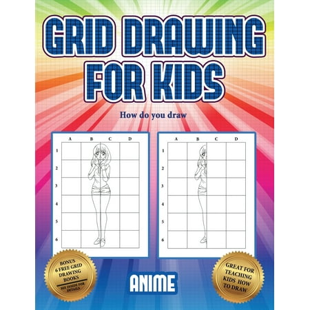 How do you draw (Grid drawing for kids - Anime): This book teaches kids how to draw using