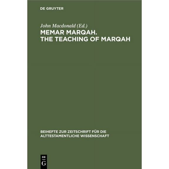 Beihefte Zur Zeitschrift Für die Alttestamentliche Wissensch: Memar Marqah. the Teaching of Marqah: Volume 1: The Text (Hardcover)