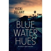 Blue Water Hues: An Ashley Grant Mystery