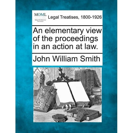 An elementary view of the proceedings in an action at law. (Paperback)