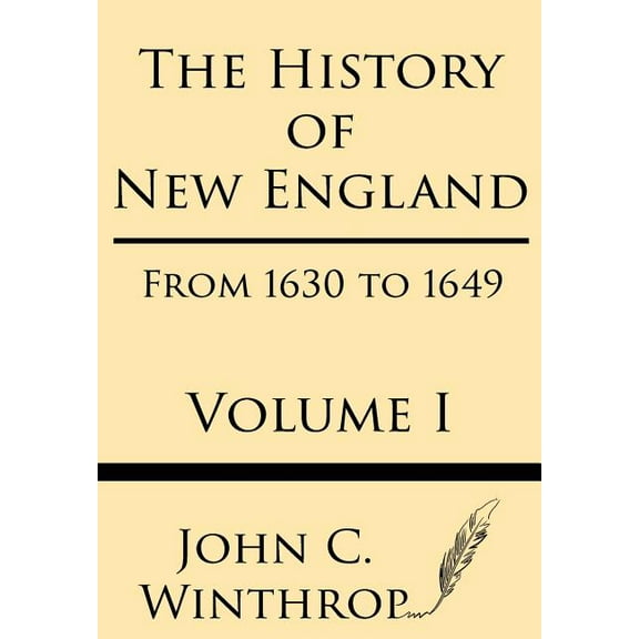 The History of New England from 1630 to 1649 Volume I, (Paperback)