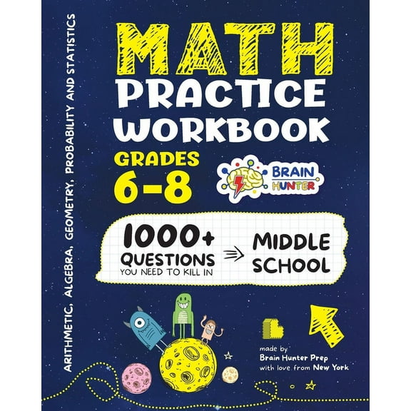 Math Practice Workbook Grades 6-8: 1000+ Questions You Need to Kill in Middle School by Brain Hunter Prep, (Paperback)