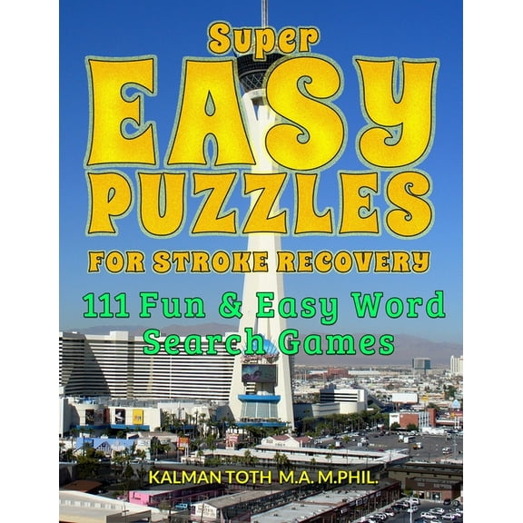 Super Easy Puzzles for Stroke Recovery: 111 Fun & Easy Word Search Games (Paperback) by Kalman Toth M a M Phil