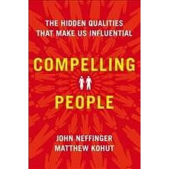 Compelling People : The Hidden Qualities That Make Us Influential