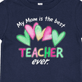thumbnail image 4 of Inktastic My Mom is the Best Teacher Ever Boys or Girls Baby T-Shirt, 4 of 5