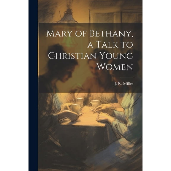 Mary of Bethany, a Talk to Christian Young Women (Paperback)