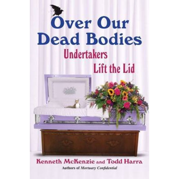 Pre-Owned Over Our Dead Bodies: Undertakers Lift the Lid (Paperback) by Kenneth McKenzie, Todd Harra