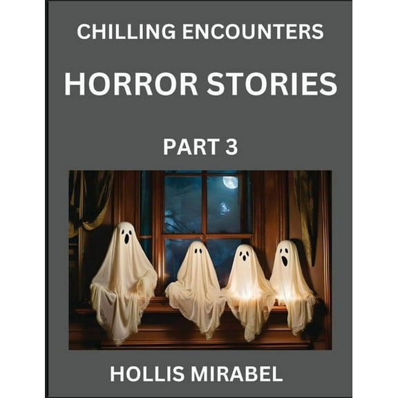 Horror Stories (Part 3)- Ghosts Stories from Fictional and Supernatural World, (Paperback)
