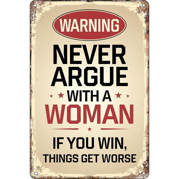 Warning Never Argue with a Woman if You Win Things Might Get Worse Funny Bar Tin Signs Warning Metal Signs Retro Wall Art Sign Tin Sign Man Cave Decor 8 x 12 Inch