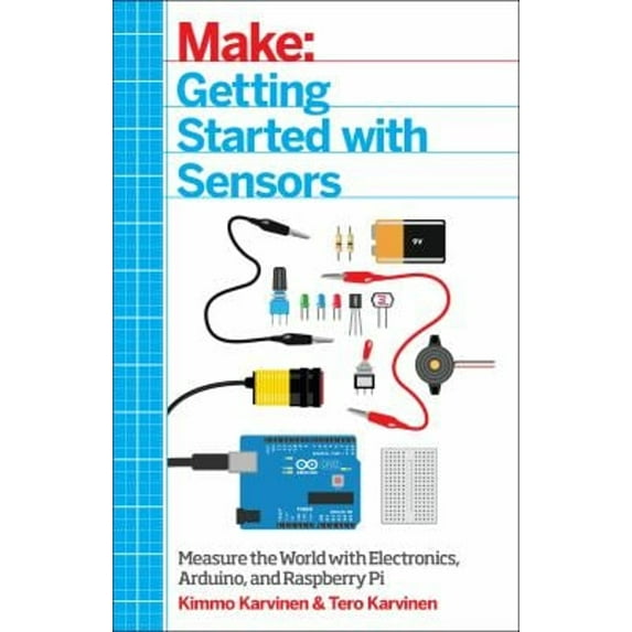 Pre-Owned Make: Getting Started with Sensors: Measure the World with Electronics, Arduino, and Raspberry Pi (Paperback) 1449367089 9781449367084