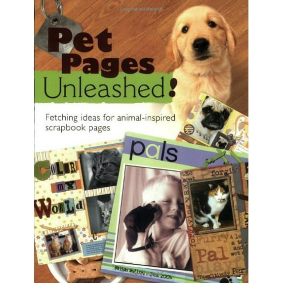 Pre-Owned Pet Pages Unleashed: Fetching Ideas for Animal-inspired Scrapbook Pages (Paperback) 1892127725 9781892127723
