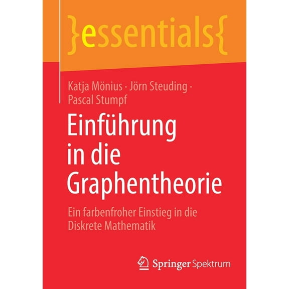 Essentials Einführung in Die Graphentheorie: Ein Farbenfroher Einstieg in Die Diskrete Mathematik, (Paperback)