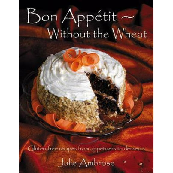 Pre-Owned Bon Appetit: Without the Wheat (Paperback) 0741440717 9780741440716