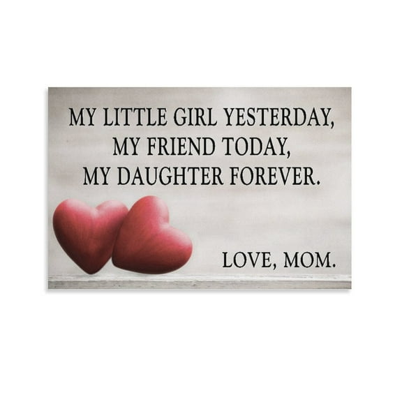 "MY DAUGHTER FOREVER - LOVE, MOM" Poster Decorative Painting Canvas Wall Art Living Room Posters Bedroom Painting,Unframe-style,12x18inch(30x45cm)