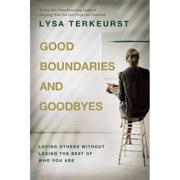 Lysa TerKeurst: Good Boundaries and Goodbyes: Loving Others Without Losing the Best of Who You Are (Hardcover)