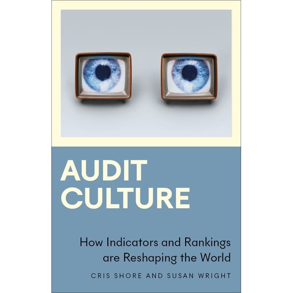Anthropology, Culture and Society Audit Culture: How Indicators and Rankings Are Reshaping the World, (Paperback)