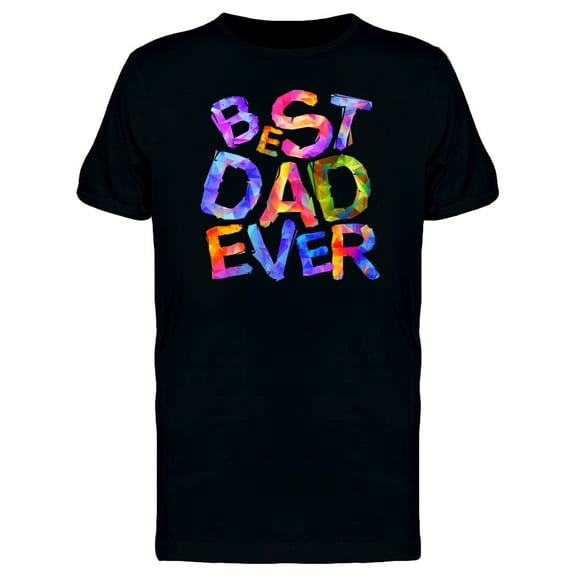 Best Dad Ever Colorful Letters T-Shirt Men -Image by Shutterstock, Male 3X-Large