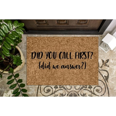 Did you call First? Did we Answer? | Funny Doormat | Welcome Mat | Funny Door Mat | Funny Gift | Home Doormat | Housewarming | Closing Gift