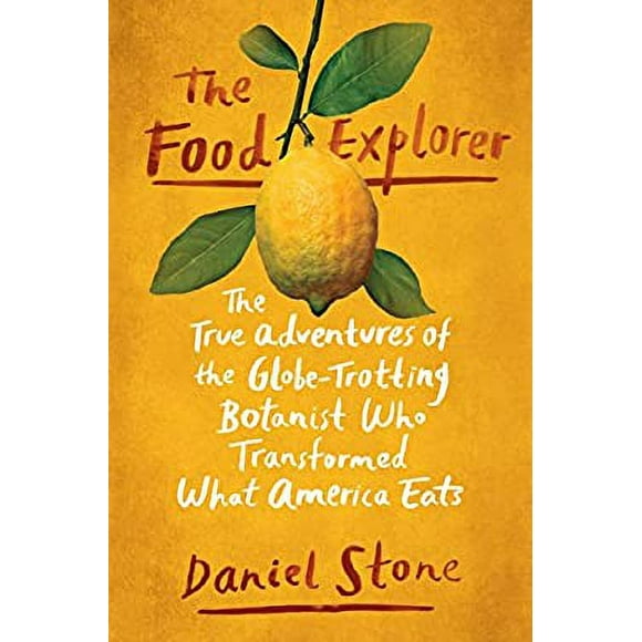 Pre-Owned The Food Explorer : The True Adventures of the Globe-Trotting Botanist Who Transformed What America Eats 9781101990582