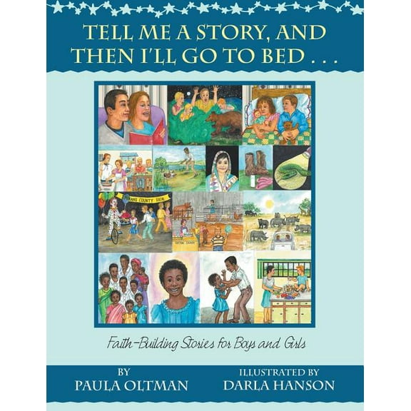 Tell Me a Story, and Then I'll Go to Bed . . .: Faith-Building Stories for Boys and Girls (Paperback)