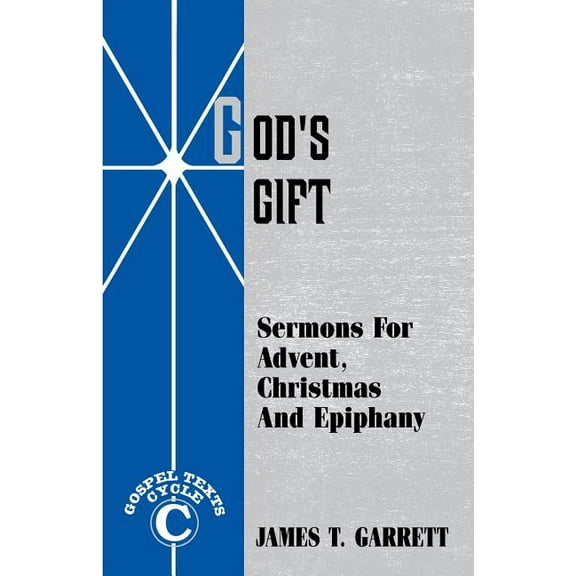 God's Gift: Sermons For Advent, Christmas And Epiphany: Gospel Texts, Cycle C, (Paperback)