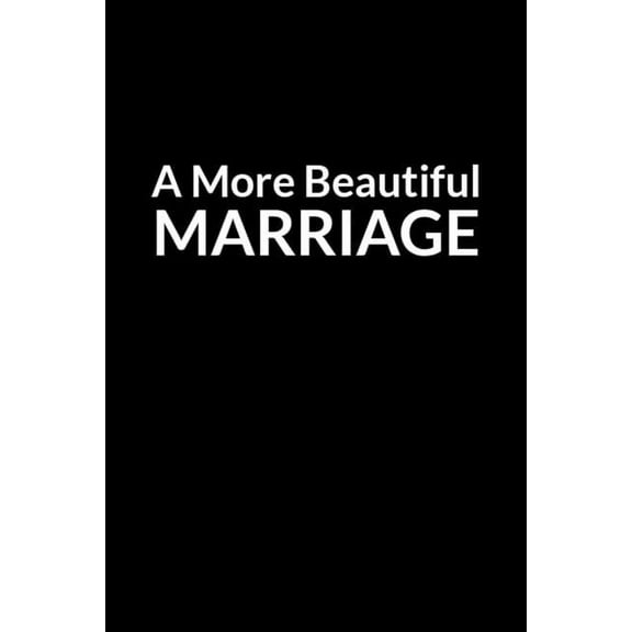 A More Beautiful Marriage (Paperback)