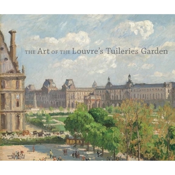 Pre-Owned The Art of the Louvre's Tuileries Garden (Hardcover) by Laura D Corey, Paula Deitz, Guillaume Fonkenell