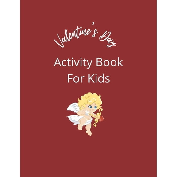 Valentine's Day Activity Book For Kids: Coloring pages, mazes, word search puzzles, sudoku, tic tac toe, and hangman, (Paperback)