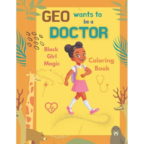 Geo Wants To Be A Doctor: Black Girl Magic Coloring Book, (Paperback)